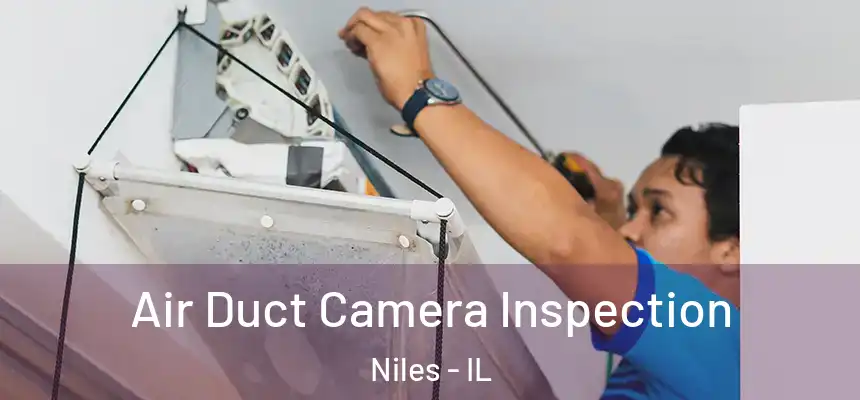  Air Duct Camera Inspection Niles - IL