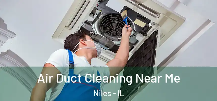 Air Duct Cleaning Near Me Niles - IL