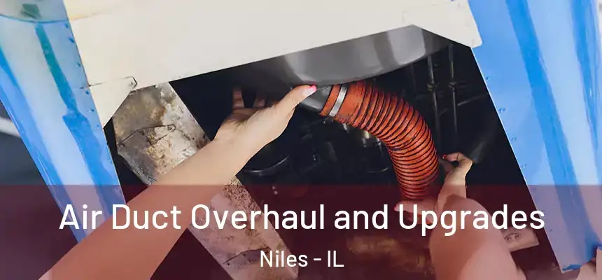 Air Duct Overhaul and Upgrades Niles - IL
