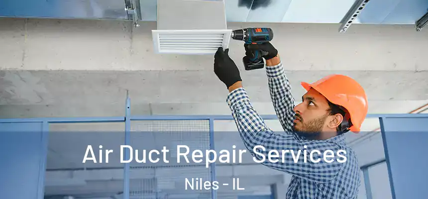 Air Duct Repair Services Niles - IL