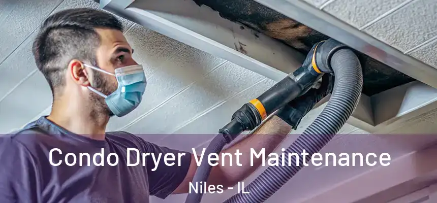  Condo Dryer Vent Maintenance Niles - IL