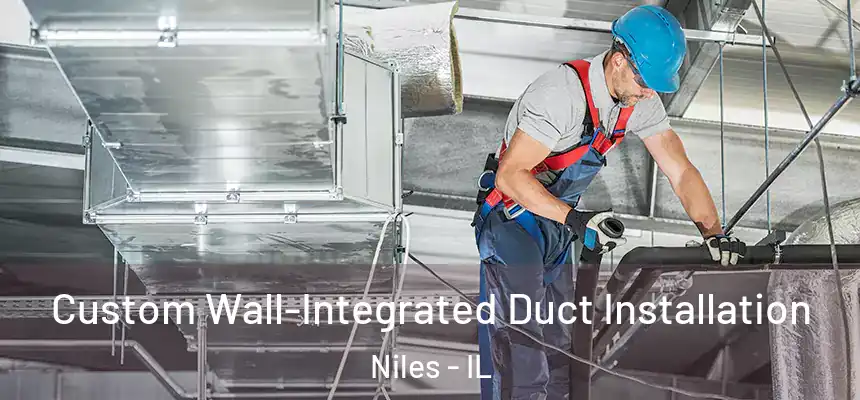  Custom Wall-Integrated Duct Installation Niles - IL
