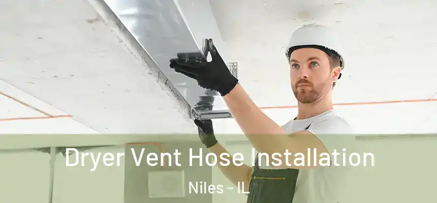  Dryer Vent Hose Installation Niles - IL