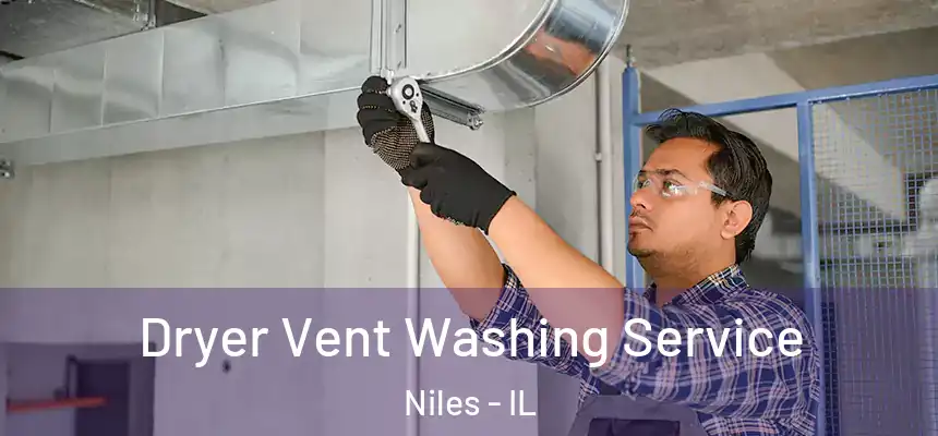 Dryer Vent Washing Service Niles - IL