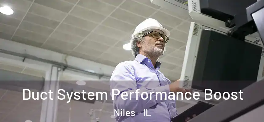 Duct System Performance Boost Niles - IL