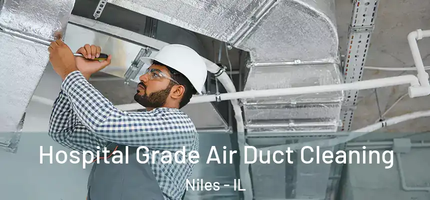 Hospital Grade Air Duct Cleaning Niles - IL