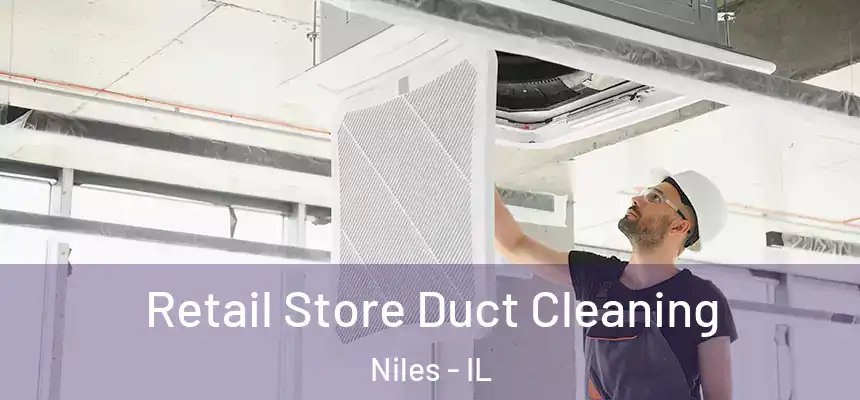 Retail Store Duct Cleaning Niles - IL