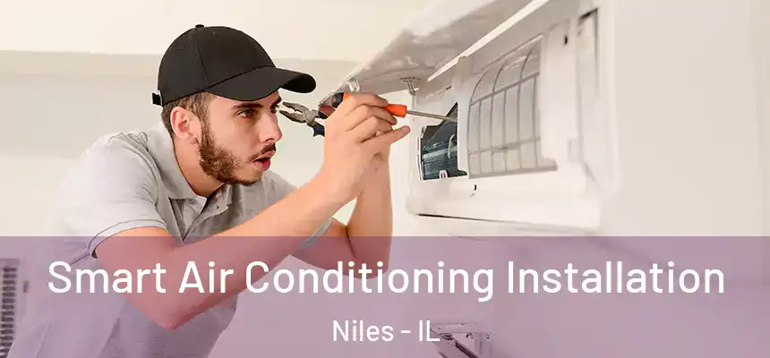  Smart Air Conditioning Installation Niles - IL