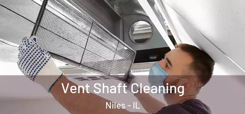  Vent Shaft Cleaning Niles - IL
