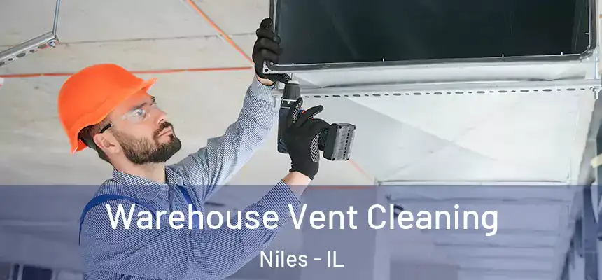 Warehouse Vent Cleaning Niles - IL